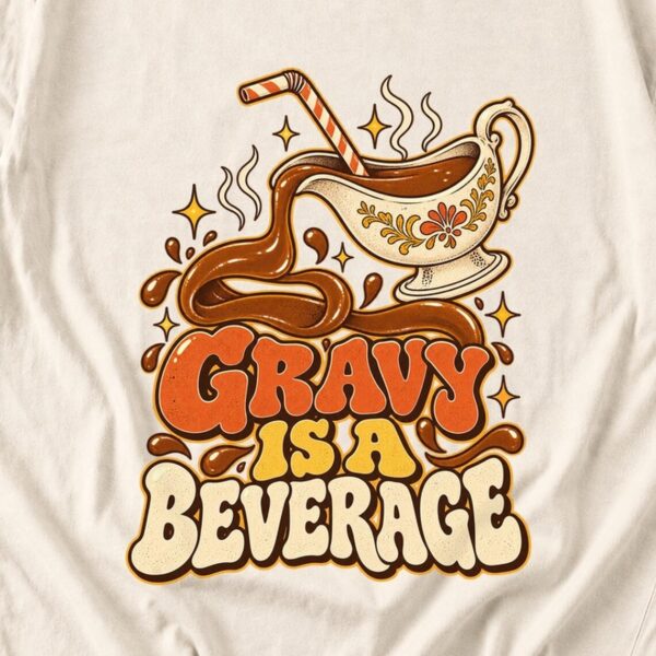 il_1140xN.8745407796_g6f8.jpg Comfort Colors Gravy Is a Beverage Shirt